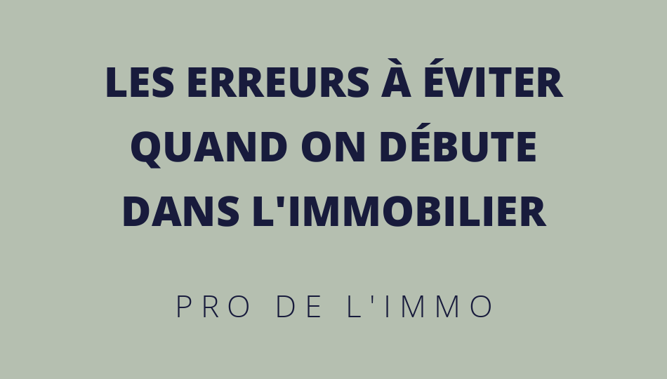 Les_erreurs_a_eviter_quand_on_debute_dans_l_immobilier_L