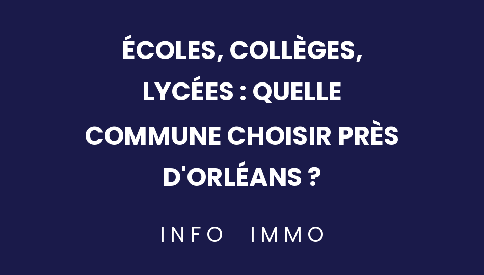ecoles-colleges-lycees-quelle-commune-choisir-pres-dorleans