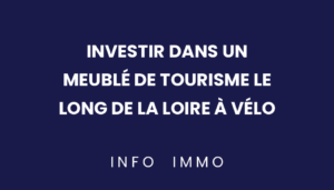 investir-dans-un-meuble-de-tourisme-le-long-de-la-loire-a-velo