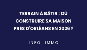 terrain-a-batir-ou-construire-sa-maison-pres-dorleans-en-2026